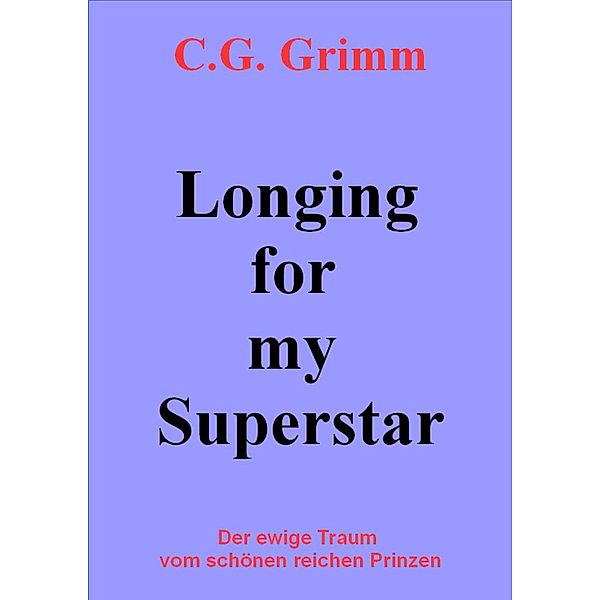 Longing for my Superstar, C. G. Grimm