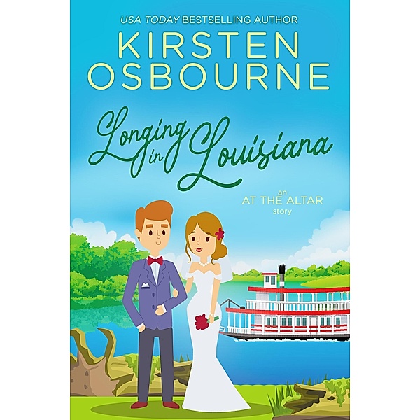 Longing in Louisiana (At the Altar, #8) / At the Altar, Kirsten Osbourne