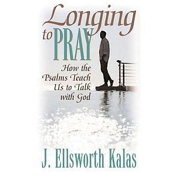 Longing to Pray, J. Ellsworth Kalas