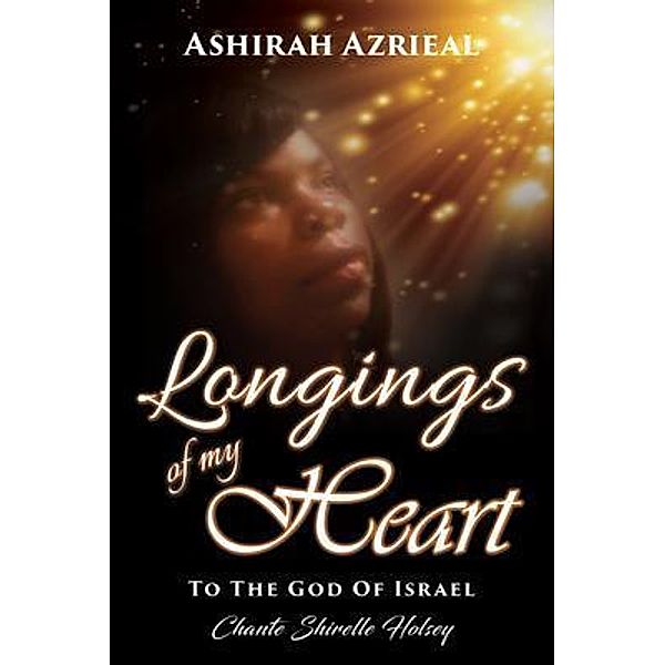 Longings of My Heart / GoldTouch Press, LLC, Ashirah Azrieal
