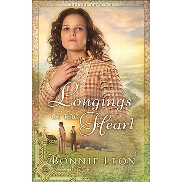 Longings of the Heart (Sydney Cove Book #2), Bonnie Leon