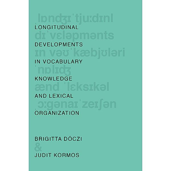 Longitudinal Developments in Vocabulary Knowledge and Lexical Organization, Brigitta D?czi, Judit Kormos