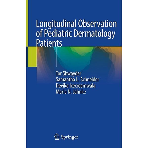 Longitudinal Observation of Pediatric Dermatology Patients, Tor Shwayder, Samantha L. Schneider, Devika Icecreamwala, Marla N. Jahnke