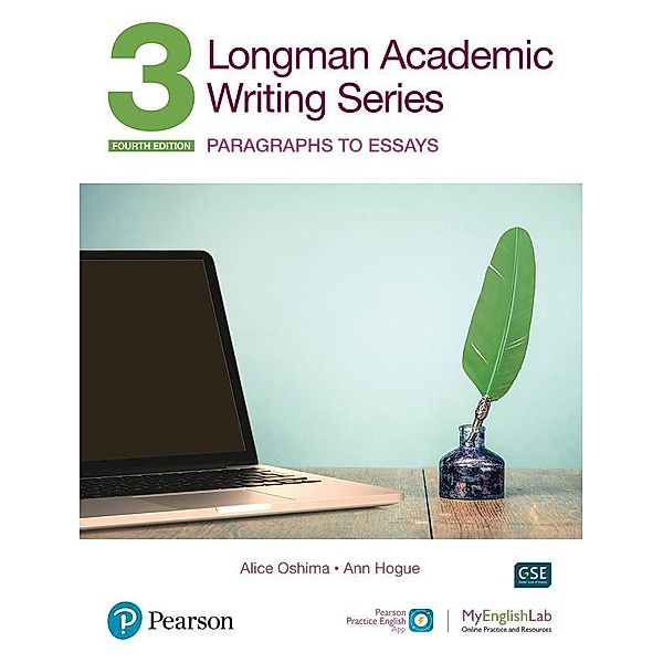 Longman Academic Writing Series 3: Paragrahs to Essays SB w/App, Online Practice & Digital Resources, Alice Oshima, Ann Hogue