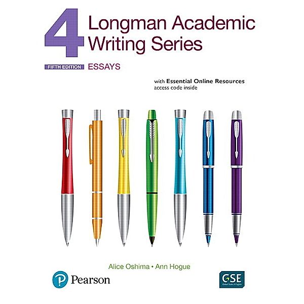 Longman Academic Writing Series 4: Essays, with Essential Online Resources, Alice Oshima, Ann Hogue