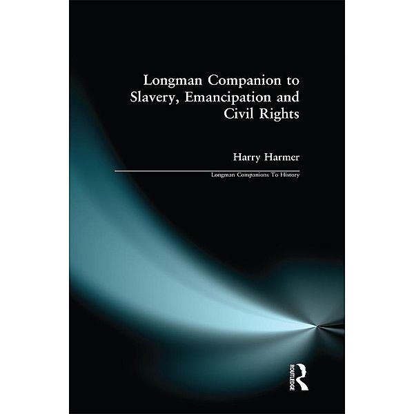 Longman Companion to Slavery, Emancipation and Civil Rights, Harry Harmer