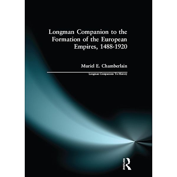 Longman Companion to the Formation of the European Empires, 1488-1920, Muriel E. Chamberlain