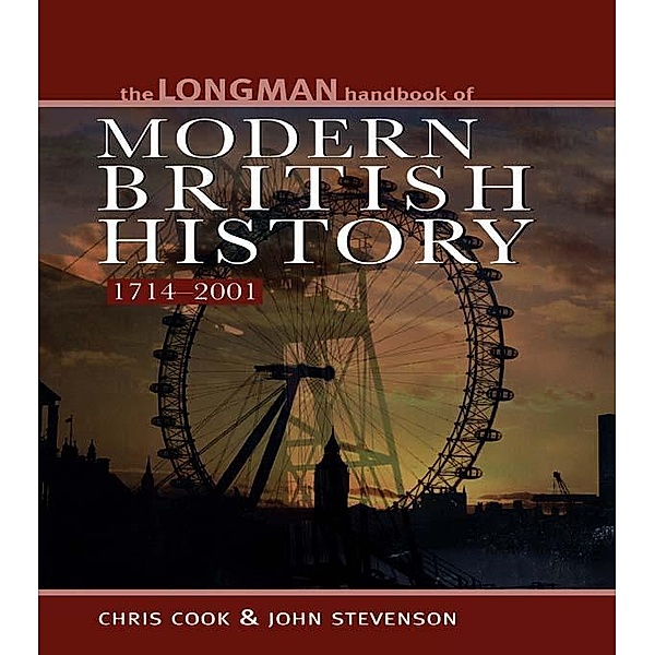 Longman Handbook to Modern British History 1714 - 2001, Chris Cook, John Stevenson