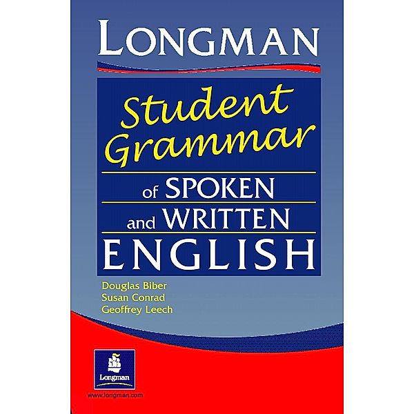 Longman Student Grammar of Spoken and Written English, Douglas Biber, Susan Conrad, Geoffrey Leech