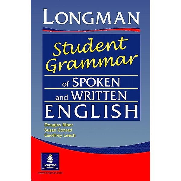 Longman Student Grammar of Spoken and Written English, Douglas Biber, Susan Conrad, Geoffrey Leech