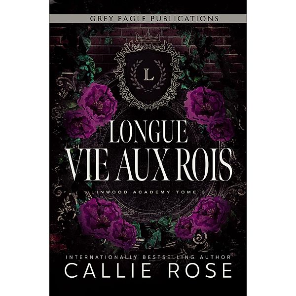 Longue vie aux rois / Linwood Academy Bd.3, Callie Rose