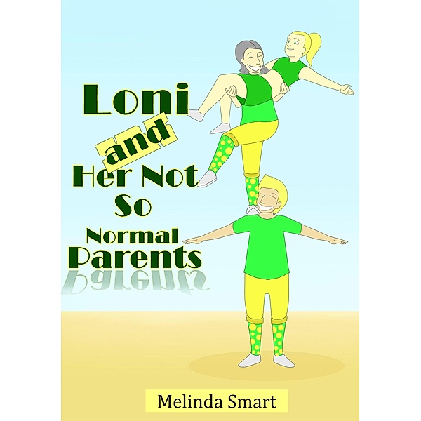 Loni And Her Not So Normal Parents, Melinda Smart
