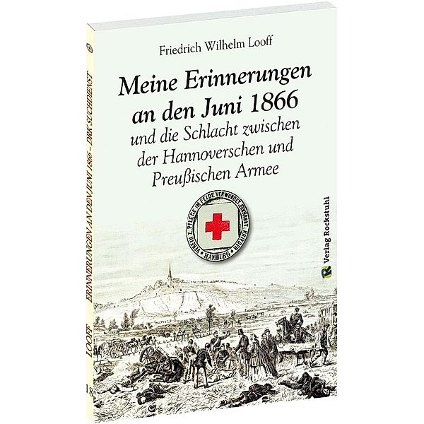 Looff, F: Meine Erinnerungen an den Juni 1866, Friedrich Wilhelm Looff
