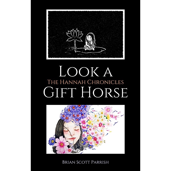 Look a Gift Horse: The Hannah Chronicles, Brian S. Parrish