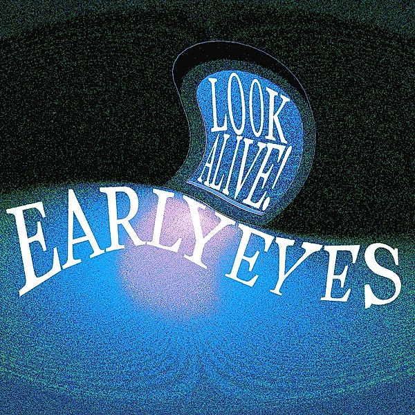 Look Alive! (Vinyl), Early Eyes