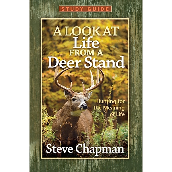 Look at Life from a Deer Stand Study Guide / Harvest House Publishers, Steve Chapman