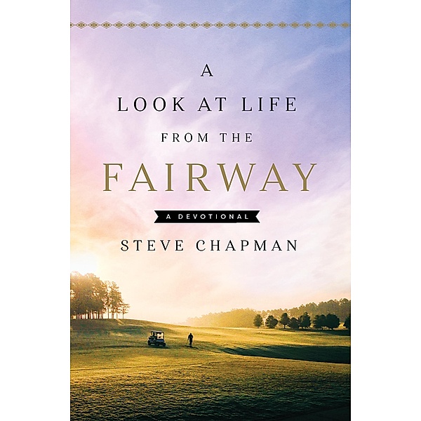 Look at Life from the Fairway, Steve Chapman