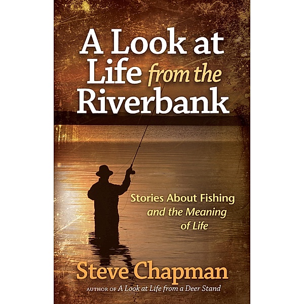 Look at Life from the Riverbank, Steve Chapman