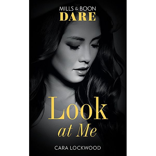 Look At Me (Mills & Boon Dare), Cara Lockwood