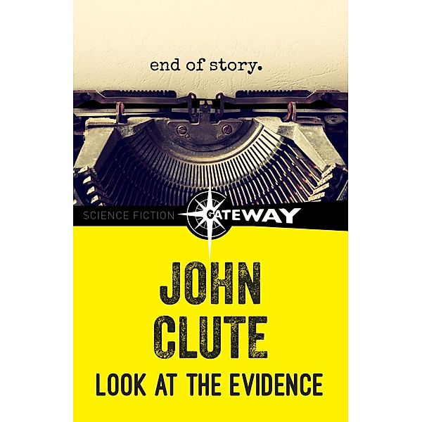 Look at the Evidence, John Clute