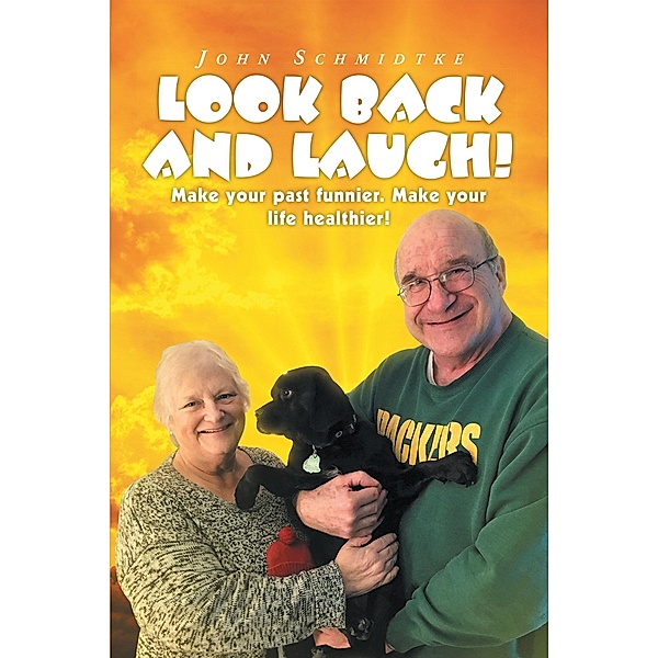 Look Back and Laugh / Christian Faith Publishing, Inc., John Schmidtke
