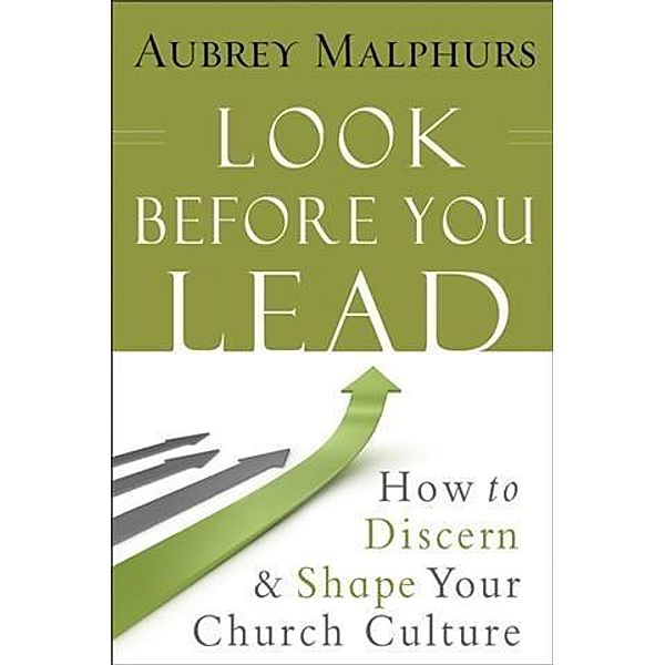 Look Before You Lead, Aubrey Malphurs