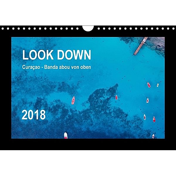 LOOK DOWN Curaçao - Banda abou von oben (Wandkalender 2018 DIN A4 quer), Yvonne Kühnast, Tilo Kühnast, naturepics