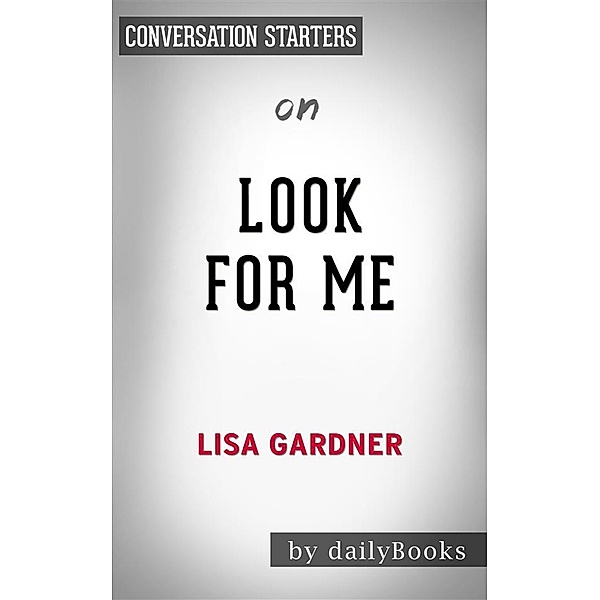 Look for Me: by Lisa Gardner | Conversation Starters, Dailybooks