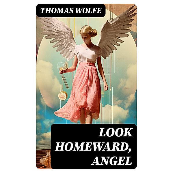 LOOK HOMEWARD, ANGEL, Thomas Wolfe