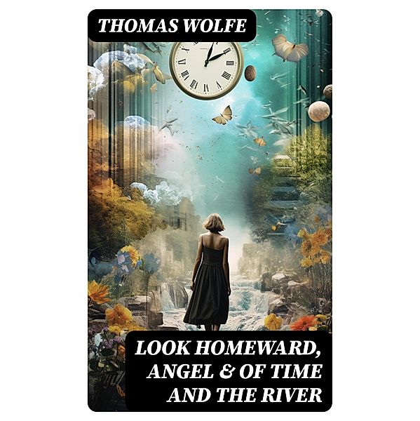 Look Homeward, Angel & Of Time and the River, Thomas Wolfe