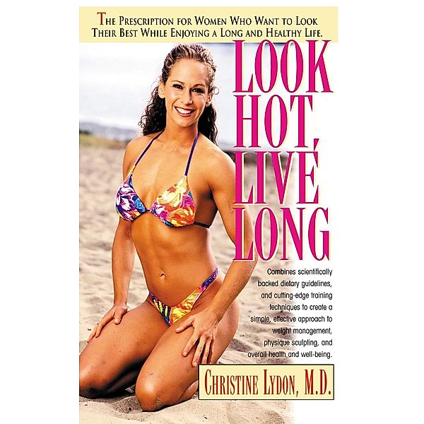 Look Hot, Live Long / Prescription for Women Who Want to Look Their Best, Feel The, Christine Lydon