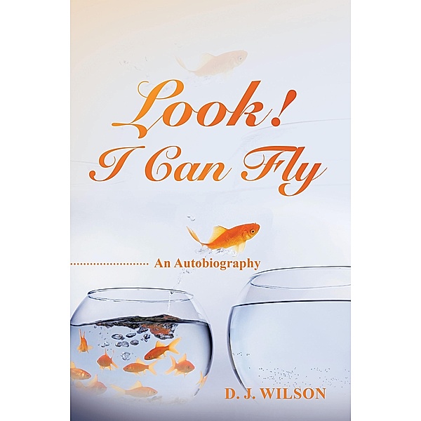 Look! I Can Fly, D. J. Wilson