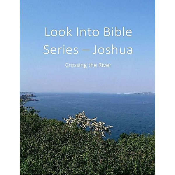 Look Into Bible Series - Joshua: Crossing the River, Graham Kettle
