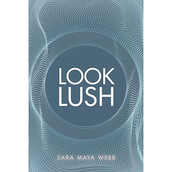 Look Lush, Sara Maya Webb