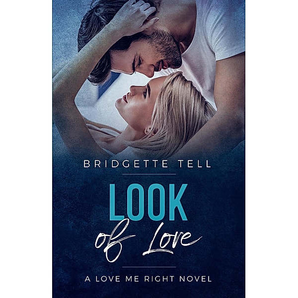 Look of Love (Love Me Right, #3) / Love Me Right, Bridgette Tell