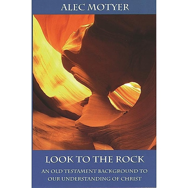 Look to the Rock, Alec Motyer