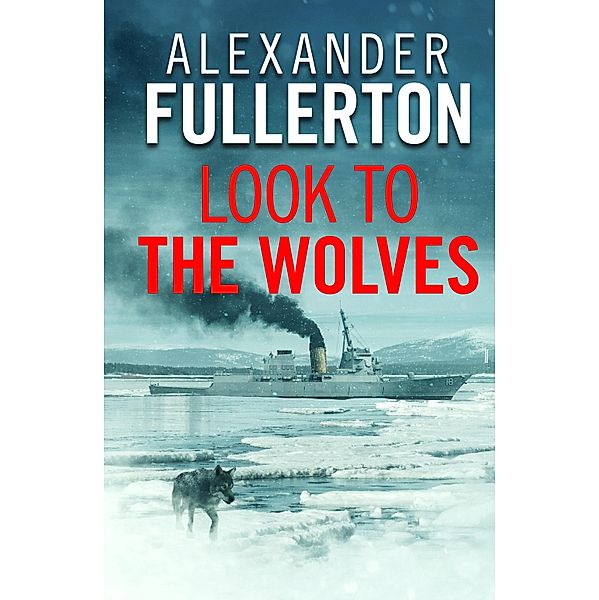 Look to the Wolves / The Russian Battles Bd.2, Alexander Fullerton