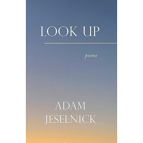 Look Up, Adam Jeselnick