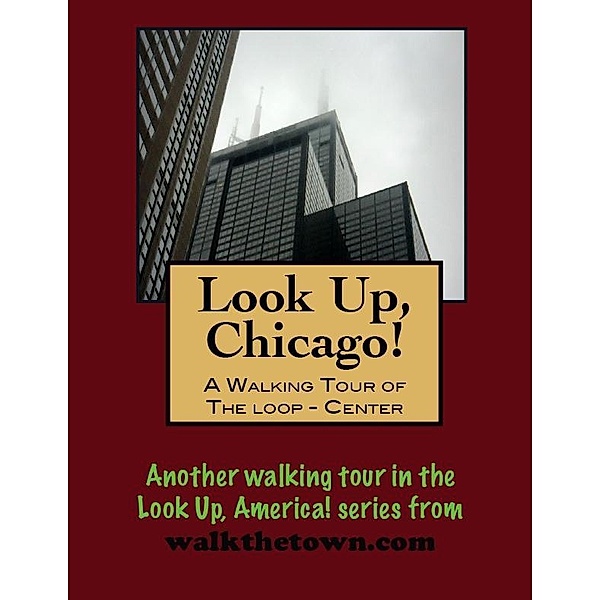 Look Up, Chicago! A Walking Tour of The Loop (Center) / Doug Gelbert, Doug Gelbert