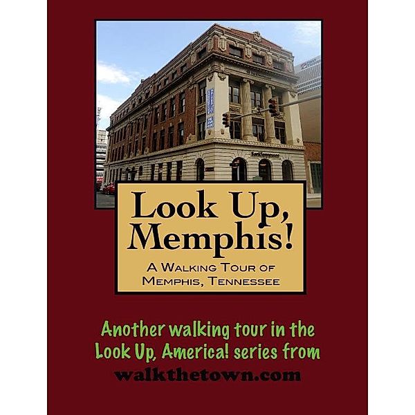 Look Up, Memphis! A Walking Tour of Memphis, Tennessee / Doug Gelbert, Doug Gelbert