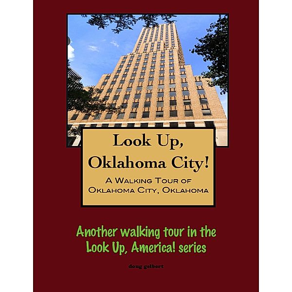 Look Up, Oklahoma City! A Walking Tour of Oklahoma City, Oklahoma / Doug Gelbert, Doug Gelbert