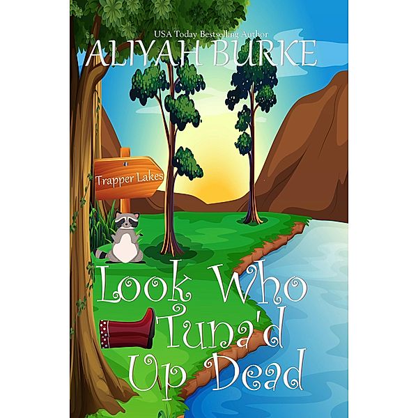 Look Who Tuna'd Up Dead (Trapper Lakes, #1) / Trapper Lakes, Aliyah Burke