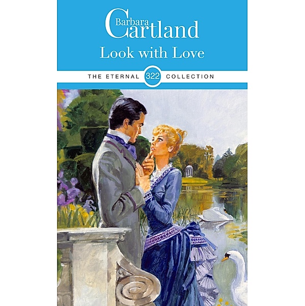 Look with Love / The Eternal Collection Bd.322, Barbara Cartland