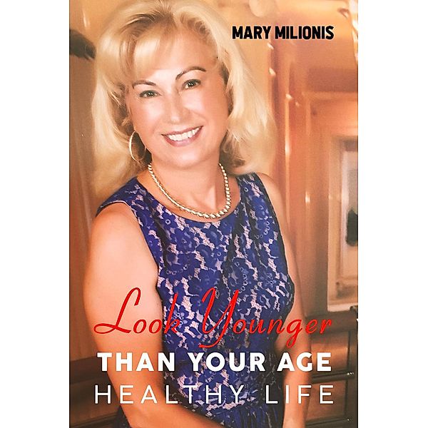 Look Younger than Your Age Healthy Life, Maria Milionis