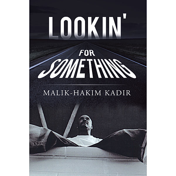 Lookin' for Something, Malik-Hakim Kadir