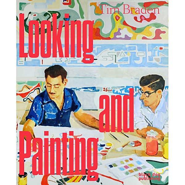 Looking and painting, Tim Braden