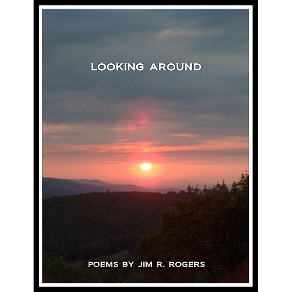 Looking Around, Jim R. Rogers