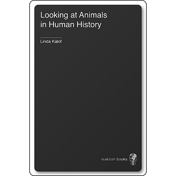 Looking at Animals in Human History, Linda Kalof