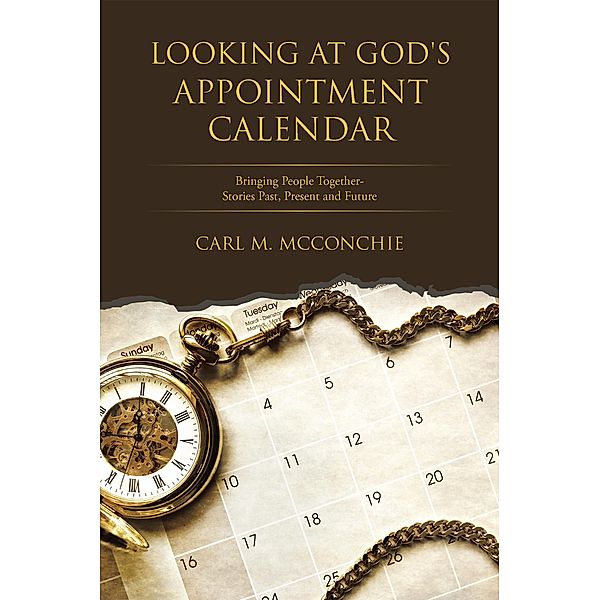 Looking at God's Appointment Calendar, Carl M. McConchie