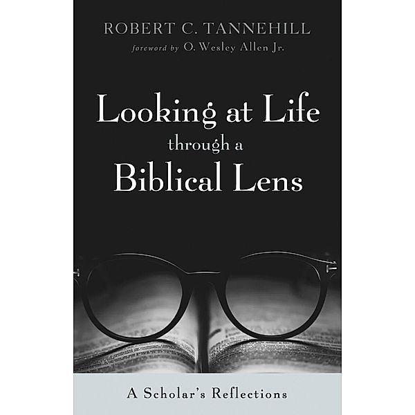 Looking at Life through a Biblical Lens, Robert C. Tannehill